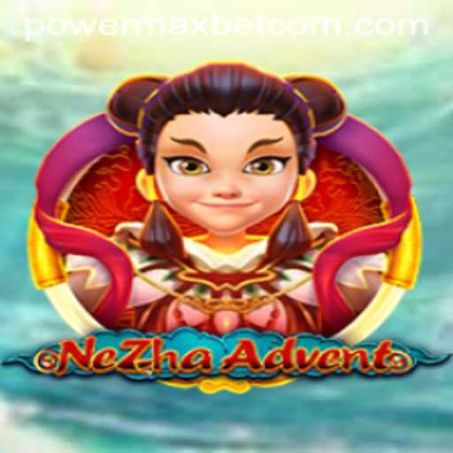 Explore the Thrilling World of NeZhaAdvent and Master the Power Max Bet